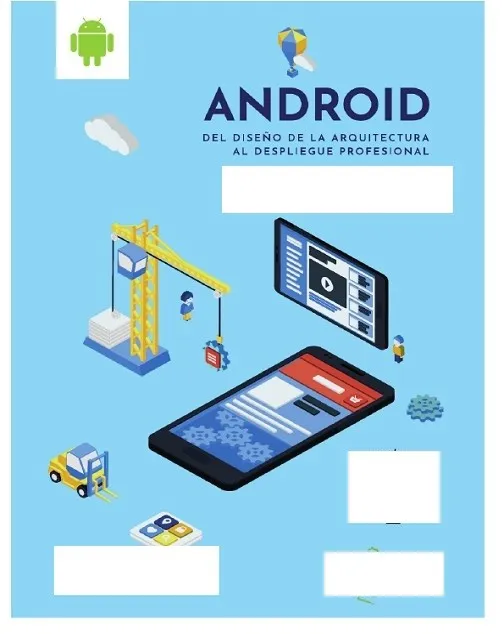 Android del Diseño de la Arquitectura al Despliegue Profesional